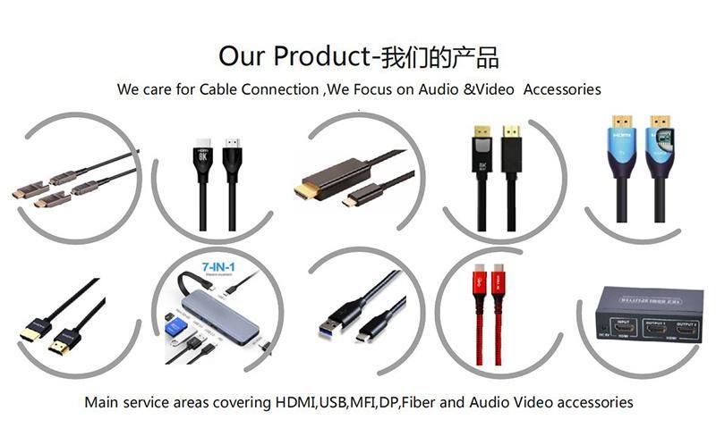Premium HDMI Cable, Ultra Slim Cable, Type C Cable, USB C Cable, USB Data Cable, Dp Cable. Mfi Lightning Cable, HDMI Full 4K Splitter, Full 4K 8K HDMI Switch